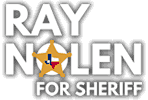 Ray Nolen for Sheriff, Galveston County Texas Conservative - Trusted - Experienced